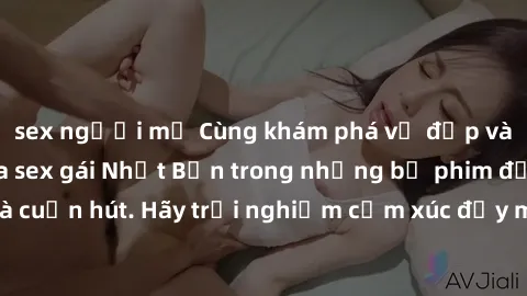 sex người mỹ Cùng khám phá vẻ đẹp và sức gợi cảm của sex gái Nhật Bản trong những bộ phim đầy nghệ thuật và cuốn hút. Hãy trải nghiệm cảm xúc đầy mới mẻ và sống động từ những cảnh quay tinh tế và quyế